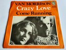 VAN MORRISON  -  CRAZY LOVE  /  COME RUNNING  -  197  GERMAN 45 WARNER BROS.