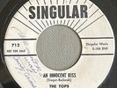 DOO WOP 45 TOPS SINGULAR 712 (DJ) AN INNOCENT KISS / WALKIN' WITH MY BABY