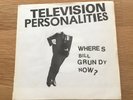 Television Personalities - Where's Bill Grundy Now? - Vinyl, 7
