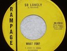 WHAT FOR? So Lonely & Will You Still Love Me Tomorrow TEEN GARAGE Rampage 45 RPM