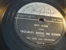 RAY AGEE- RECORDED IN HOLLYWOOD 78 RPM- TROUBLES BRING ME DOWN / MY POOR HEART