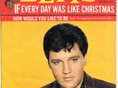 ELVIS PRESLEY If Every Day Was Like Christmas on RCA rock 45 with picture sleeve