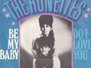 Be My Baby      -     The Ronettes