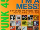 Various Artists Punk 45: I'm a Mess  D-I-Y Or DIE  Art, Trash & Neon: Pu (Vinyl)