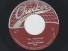 R&B ROCKER bw BLUES 45- CHARLES  WILLIAMS - SO WORRIED - HEAR 1957 CHECKER