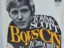 TOMMY SCOTT - Boys Cry / I Can Only Give You Everything - 7