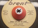 Carl Lester BRENT When You See me Hurt Soul 45 HEAR