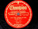 132g4.  Bill Cox - Are You Tired of Me, Darling? & In 1992 - Champion 45092