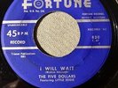 DOO WOP 45 FIVE DOLLARS (LITTLE EDDIE) FORTUNE 830 I WILL WAIT/HARD WORKING MAMA