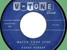 BOBBY PARKER Watch Your Step / Steal Your Heart Away 45rpm V-Tone 1961 original