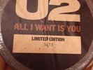 U2 - All I want is you/ unchanged melody.  Limited edition 7