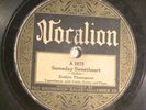 78 : VOCALION 1075-EVELYN THOMPSON-SOMEDAY SWEETHEART/GOT A PAPA DOWN IN N ORLEA