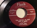 FRANK PATT-FLASH 117-YOU GOING TO PAY FOR IT BABY/GONNA HOLD ON-RARE BLUES 45 M-