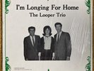 the looper trio - i’m longing for home lp
