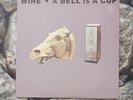 Wire - A Bell Is A Cup Until It Is Struck Vinyl LP Mute STUMM54 UK 1988