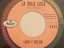 LOBO Y MELON - La Bola Loca / RARE BOOGALOO LATIN SOUL MEXICO PROMO Musart