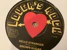Brown Sugar , Hello Stranger    , 7” Lovers