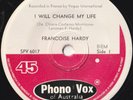 FRANCOISE HARDY 45: I WILL CHANGE MY LIFE +1  AUSSIE PHONO VOX 6017  EX/NM  1967