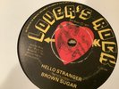 Brown Sugar , Hello Stranger  ,  7” Lovers