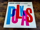 JUAN LOPEZ Y SU CONJUNTO/POLKAS/ORIGINAL PRESS/IDEAL REC. /ILP-163/TEJANO/TESTED