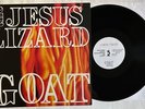 THE JESUS LIZARD. GOAT. ORIGINAL UK VINYL LP. TOUCH & GO T & GLP#68. 1991