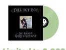 Fall Out Boy SO MUCH (FOR) STARDUST VINYL /2,000 Green Glow In The Dark PREORDER