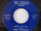 Northern Soul- LINDA TOUSSAINT - DONT SAY NO - RE-CORD- Rarer  (Vocal) -Original