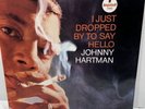 JOHNNY HARTMAN - I Just Dropped By To Say Hello Mca-39105 Vinyl -