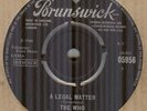 THE WHO**A LEGAL MATTER**MOD**BEAT**THE BRUNSWICK LABEL**LISTEN TO IT