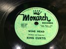 KING CURTIS-MONARCH 702-WINE HEAD/IVE GOT NEWS FOR YOU BABY-FIRST 78 FT WORTH TX