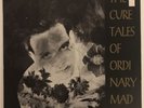 THE CURE : TALES OF ORDINARY MADNESS