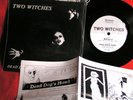 TWO WITCHES  -  DEAD DOG´S HOWL/MIRCALLA   ( SINGLE 7 