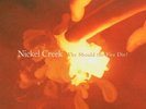 Nickel Creek - Why Should the Fire Die?  New Vinyl LP Album (Double LP)