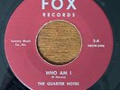THE QUARTER NOTES 1957 Who Am I / Teen Age Blues Orig 7