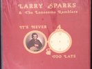 LARRY SPARKS IT'S NEVER TOO LATE JUNE APPAL RECORDS EXC SHRINK VINYL LP 132-53W