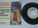VINYL 45 TOURS JOHNNY HALLYDAY  POUR MOI LA VIE VA COMMENCER MA GUITARE GERMANY