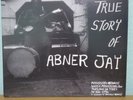 Abner Jay - True Story of Abner Jay LP Vinyl Record Outsider Blues