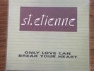 St. Etienne - Only Love Can Break Your Heart 12'' Vinyl Andrew Wetherall remix