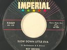 ROY BROWN Slow Down Little Eva Imperial R&B 45 HEAR