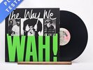 Wah  - The Way We Wah  - LP Vinyl Record - EX/NM