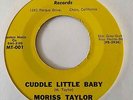 Rockabilly 45 MORISS TAYLOR Cuddle Little Baby/Red Roses & Old White Lace HEAR