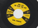 ROCKABILLY 45 - CARL PERKINS - POP LET ME HAVE THE CAR - HEAR- 1958 COLUMBIA