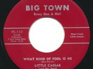 LITTLE CAESAR - What Kind Of Fool Is He /Wonder Why.. -BIG TOWN- Rare Blues 45