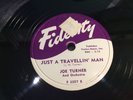 JOE TURNER-FIDELITY 3007-JUST A TRAVELIN MAN/AFTER WHILE YOULL BE SORRY-BLUES 78