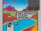 RELATIVELY CLEAN RIVERS RELATIVELY CLEAN RIVERS NEW LP