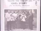 CARL STORY 'NEATH THE TREE OF LIFE PINE TREE RECORDS EXC SHRINK VINYL LP 132-82W