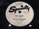 WILLIE JOHNSON-SPECIALTY 493-SAY BABY/THAT NIGHT WHITE LABEL PROMO BLUES 78 1954