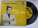 CONWAY TWITTY EP 45 'I VIBRATE' 'MAKE BELIEVE' UK MGM HOT 1958 ROCKABILLY VG