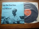 FRED McDOWELL LONG WAY FROM HOME LP 1970 UK CBS 63735 A1B1 NEAR MINT VINYL