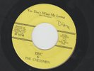 GARAGE  ROCKER 45- ERIC & the CHESSMEN - YOU DONT WANT MY LOVING -HEAR 1966 KAMA